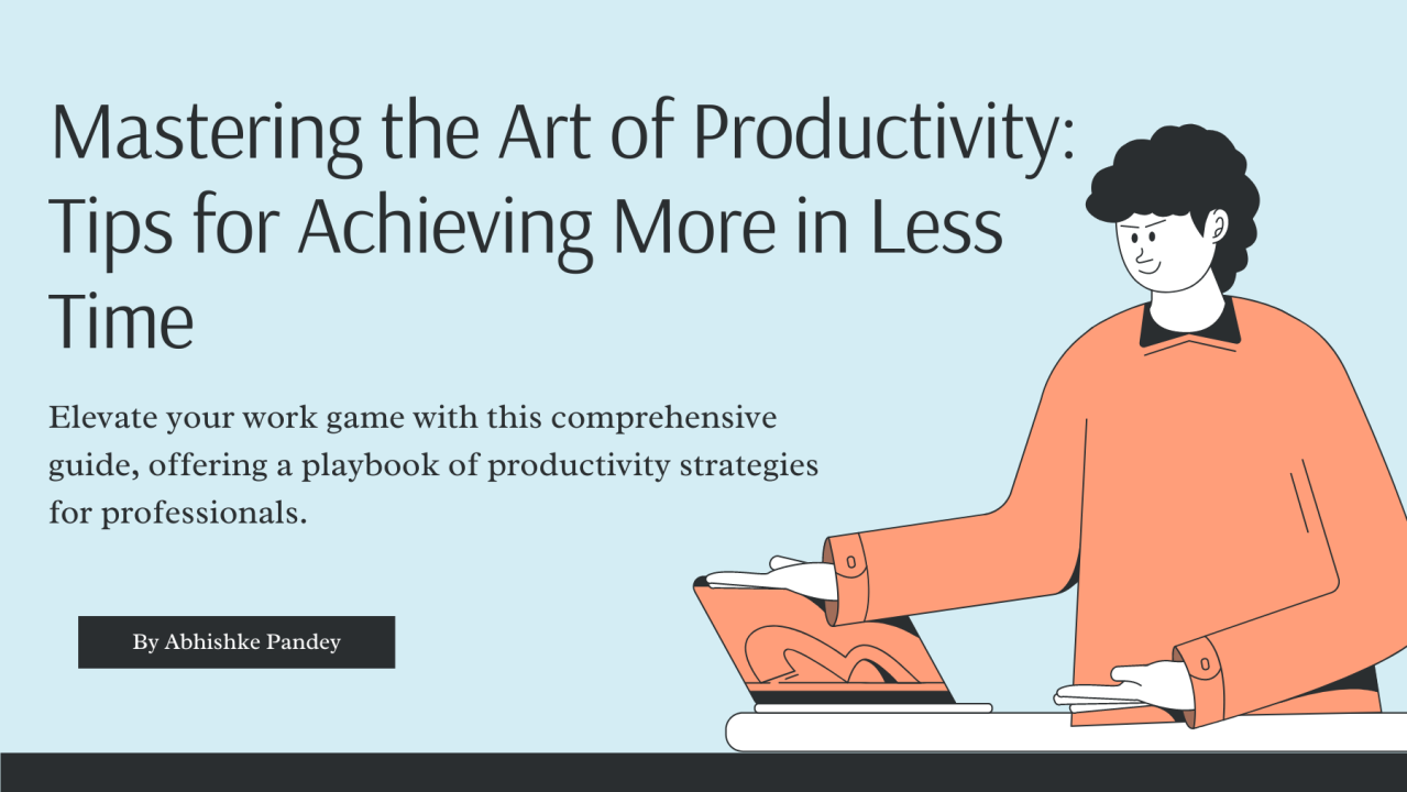 The Art of Productivity: How to Do Everything But the Work